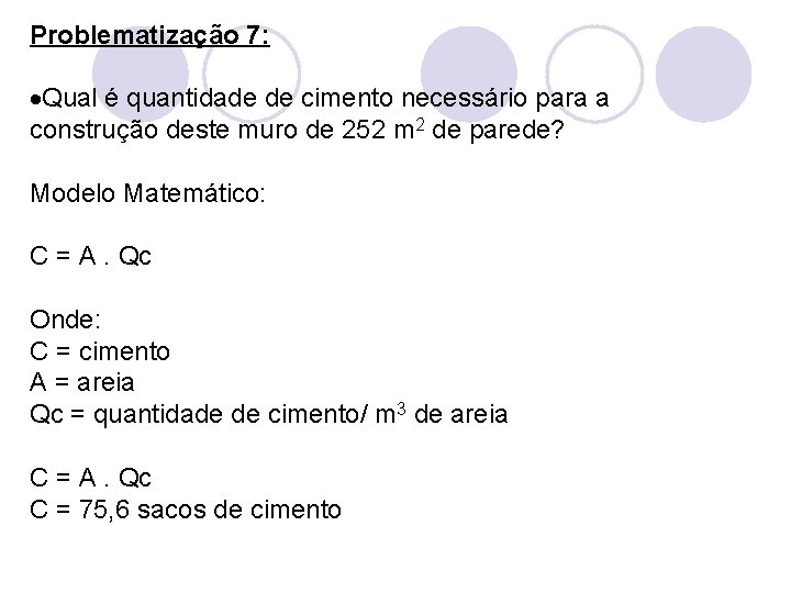 Problematização 7: Qual é quantidade de cimento necessário para a construção deste muro de