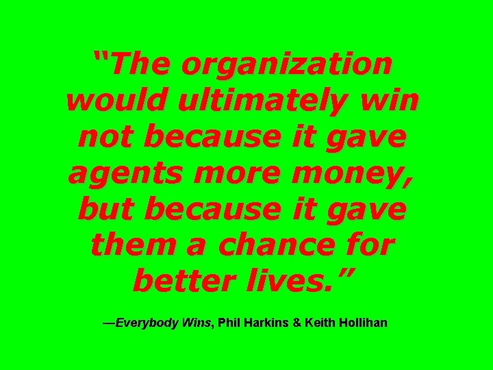 “The organization would ultimately win not because it gave agents more money, but because