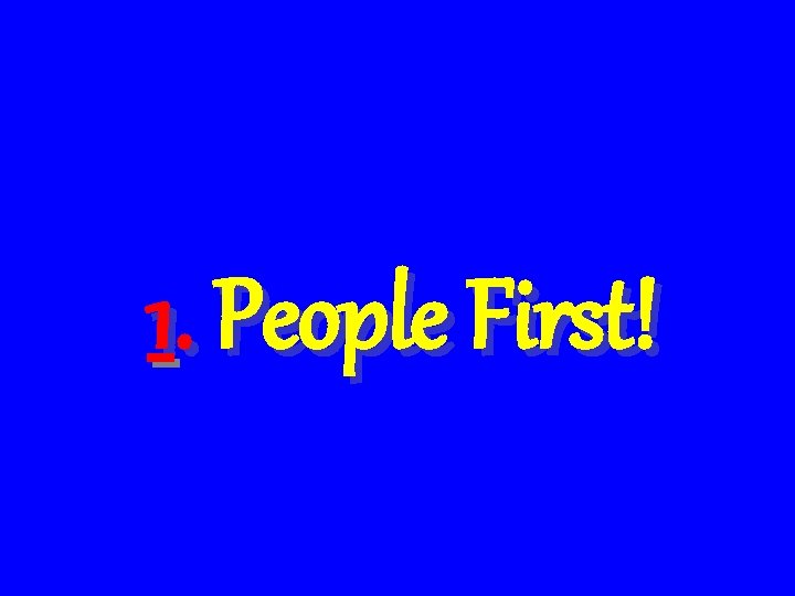 1. People First! 