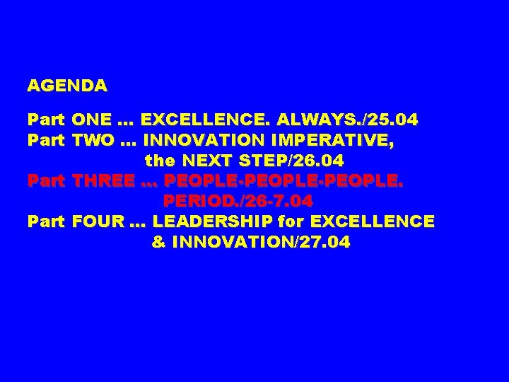 AGENDA Part ONE … EXCELLENCE. ALWAYS. /25. 04 Part TWO … INNOVATION IMPERATIVE, the