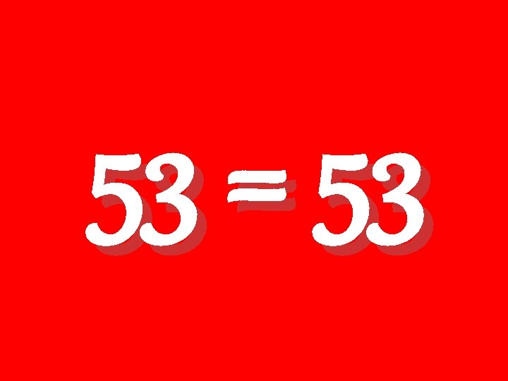 53 = 53 
