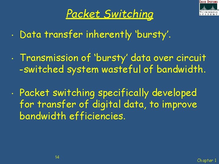 Packet Switching • • • Data transfer inherently ‘bursty’. Transmission of ‘bursty’ data over