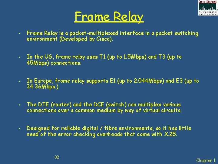 Frame Relay • • • Frame Relay is a packet-multiplexed interface in a packet