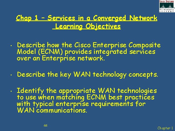 Chap 1 – Services in a Converged Network Learning Objectives • • • Describe