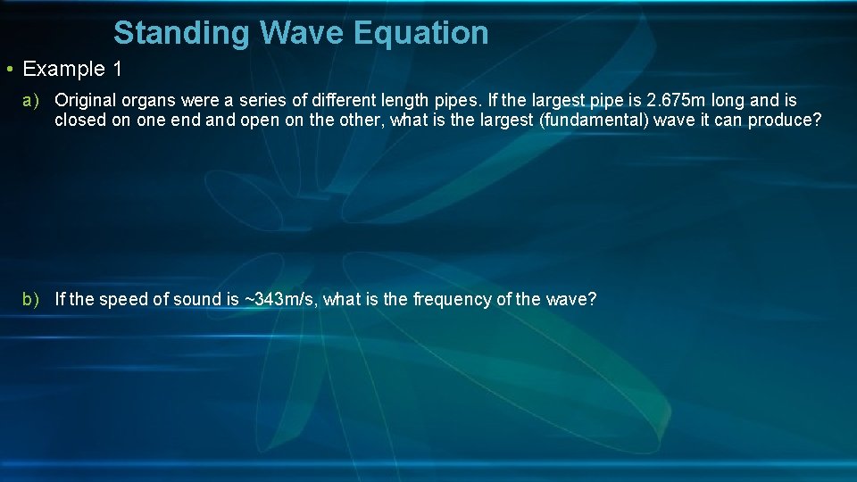 Standing Wave Equation • Example 1 a) Original organs were a series of different