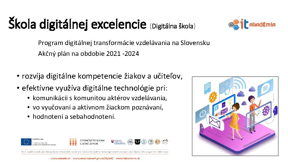 Škola digitálnej excelencie (Digitálna škola) Program digitálnej transformácie vzdelávania na Slovensku Akčný plán na