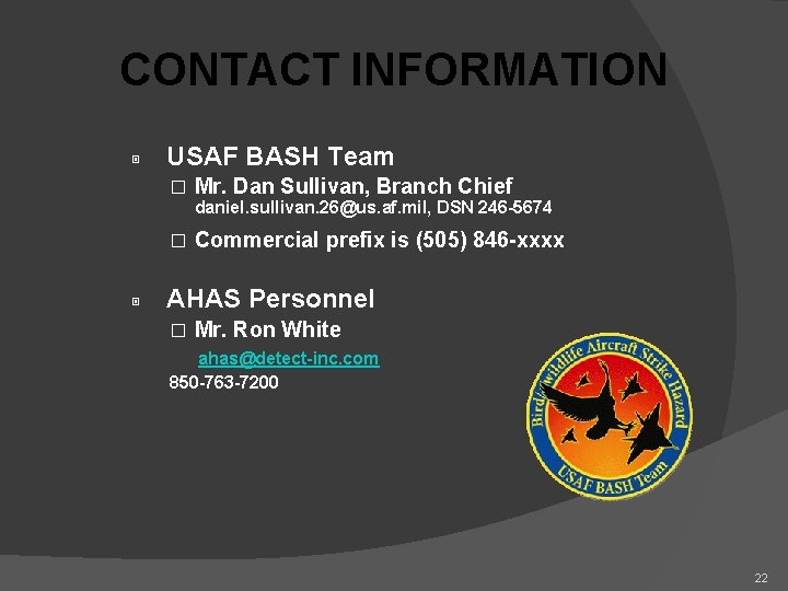 CONTACT INFORMATION ▣ USAF BASH Team � Mr. Dan Sullivan, Branch Chief daniel. sullivan. CONTACT INFORMATION ▣ USAF BASH Team � Mr. Dan Sullivan, Branch Chief daniel. sullivan.