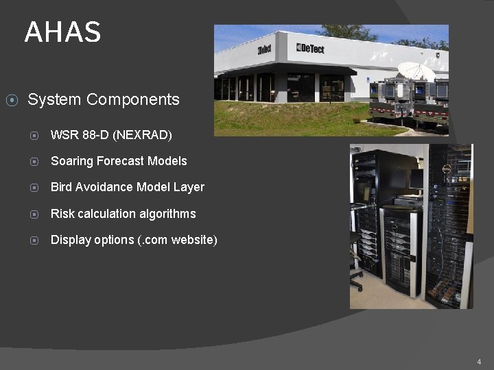AHAS ⦿ System Components ⦿ WSR 88 -D (NEXRAD) ⦿ Soaring Forecast Models ⦿ AHAS ⦿ System Components ⦿ WSR 88 -D (NEXRAD) ⦿ Soaring Forecast Models ⦿