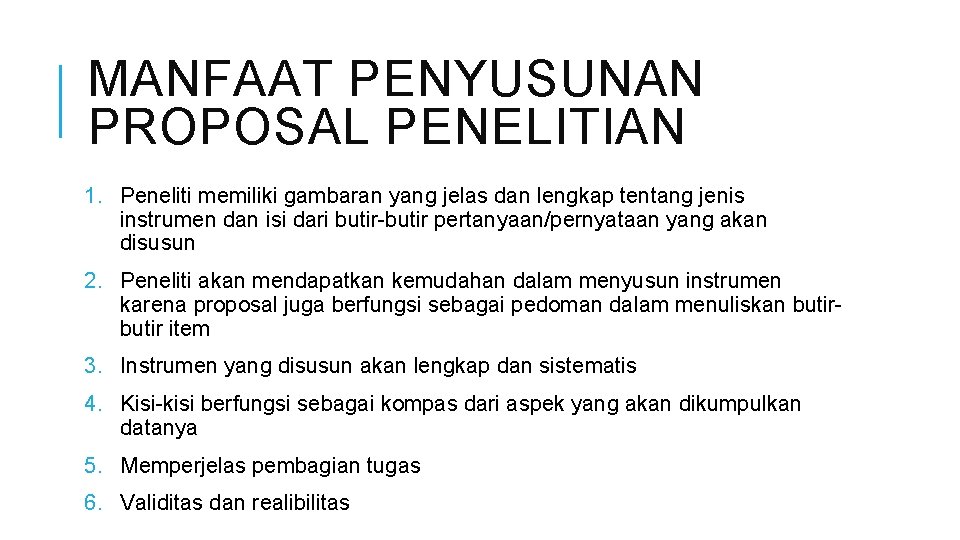 MANFAAT PENYUSUNAN PROPOSAL PENELITIAN 1. Peneliti memiliki gambaran yang jelas dan lengkap tentang jenis