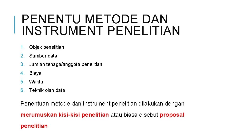 PENENTU METODE DAN INSTRUMENT PENELITIAN 1. Objek penelitian 2. Sumber data 3. Jumlah tenaga/anggota