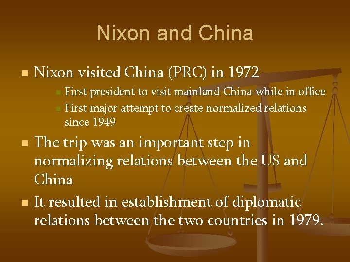 Nixon and China n Nixon visited China (PRC) in 1972 First president to visit