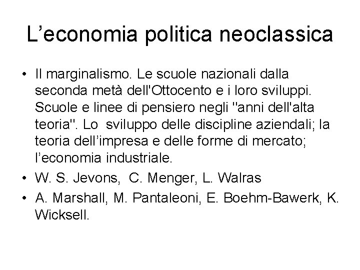 L’economia politica neoclassica • Il marginalismo. Le scuole nazionali dalla seconda metà dell'Ottocento e