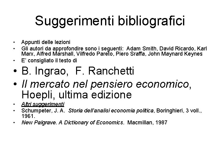 Suggerimenti bibliografici • • • Appunti delle lezioni Gli autori da approfondire sono i