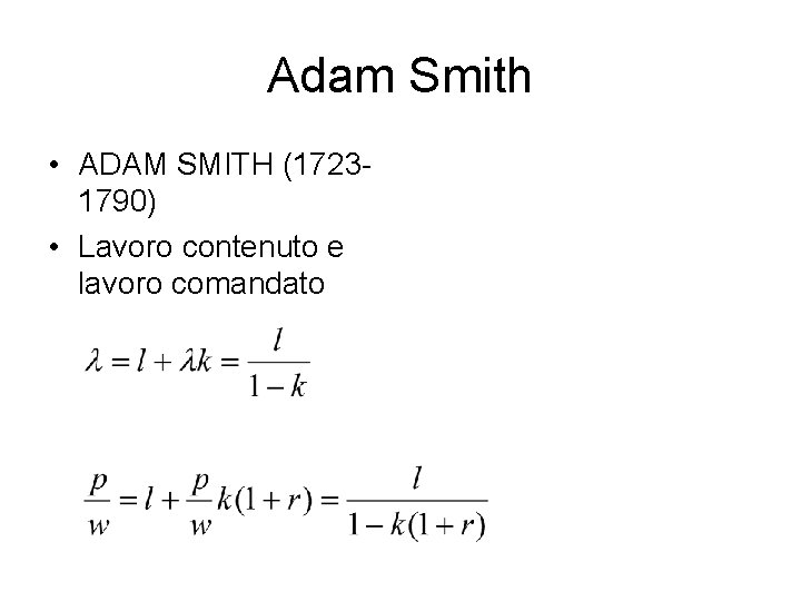 Adam Smith • ADAM SMITH (17231790) • Lavoro contenuto e lavoro comandato 