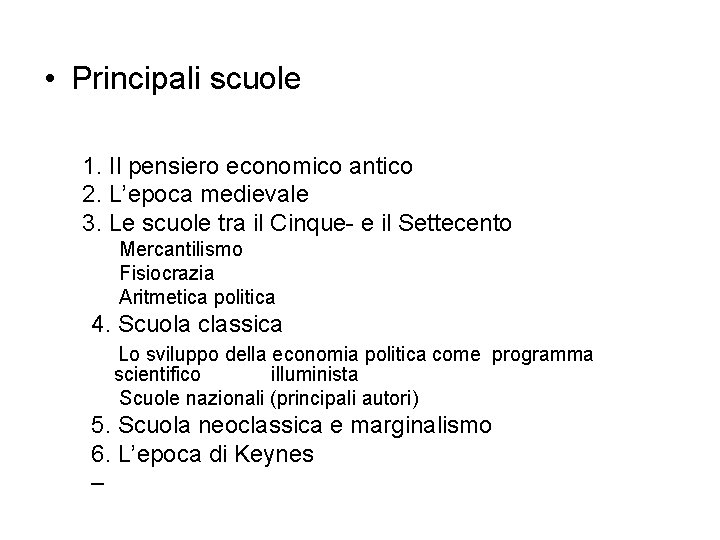  • Principali scuole 1. Il pensiero economico antico 2. L’epoca medievale 3. Le