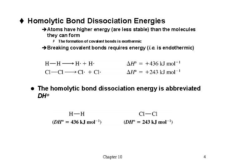 t Homolytic Bond Dissociation Energies èAtoms have higher energy (are less stable) than the