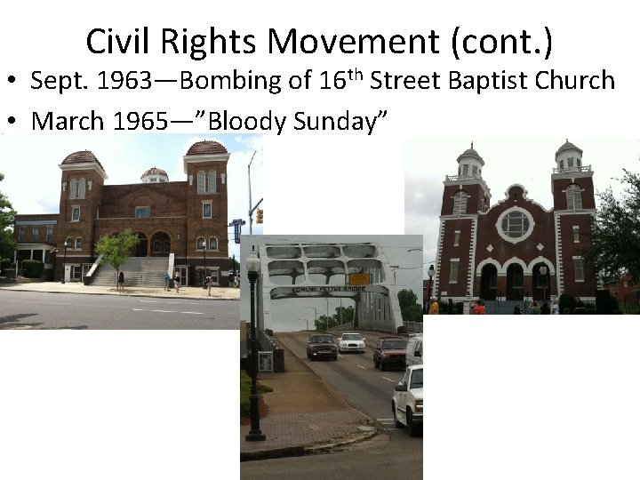 Civil Rights Movement (cont. ) • Sept. 1963—Bombing of 16 th Street Baptist Church