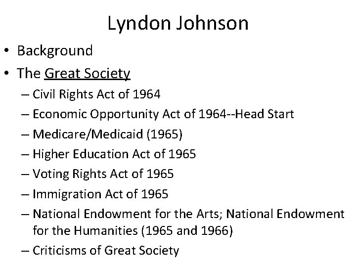 Lyndon Johnson • Background • The Great Society – Civil Rights Act of 1964