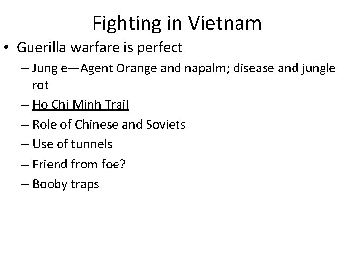 Fighting in Vietnam • Guerilla warfare is perfect – Jungle—Agent Orange and napalm; disease