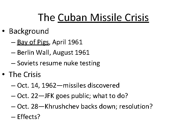 The Cuban Missile Crisis • Background – Bay of Pigs, April 1961 – Berlin