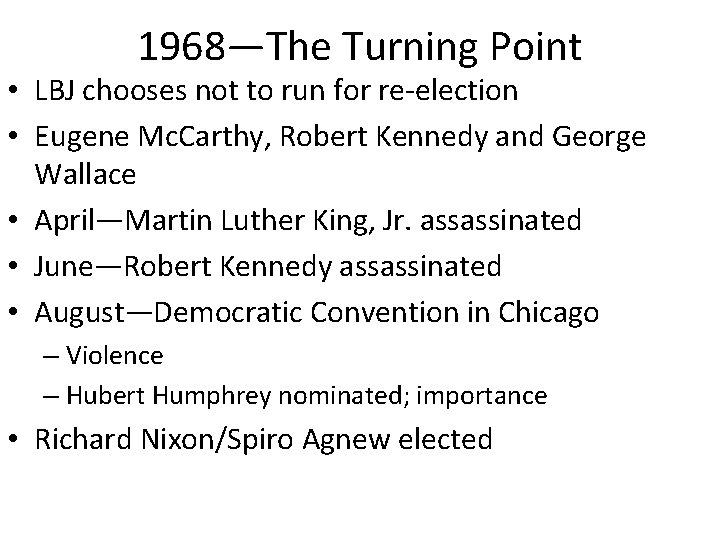 1968—The Turning Point • LBJ chooses not to run for re-election • Eugene Mc.