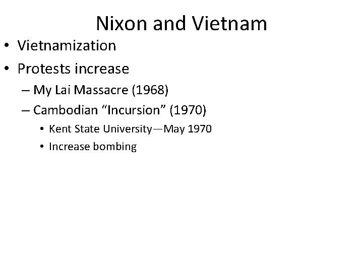 Nixon and Vietnam • Vietnamization • Protests increase – My Lai Massacre (1968) –