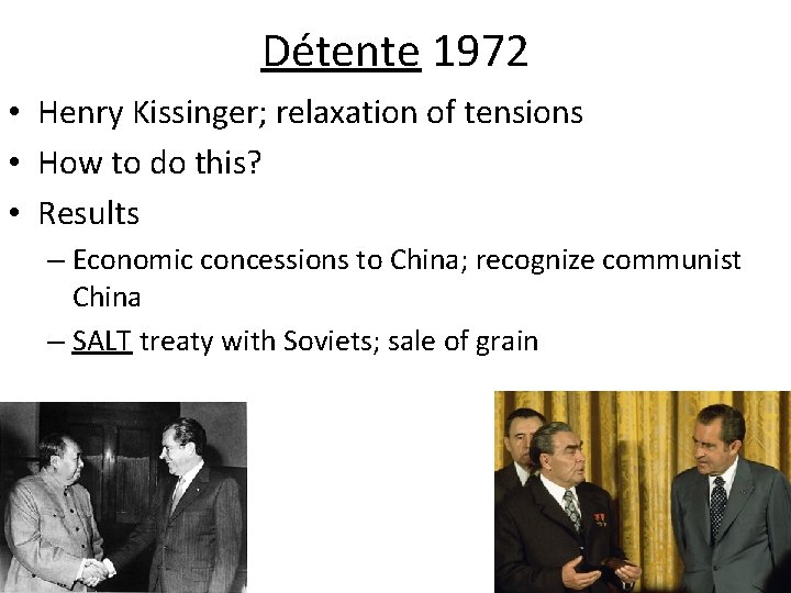 Détente 1972 • Henry Kissinger; relaxation of tensions • How to do this? •