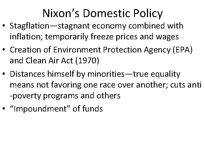 Nixon’s Domestic Policy • Stagflation—stagnant economy combined with inflation; temporarily freeze prices and wages