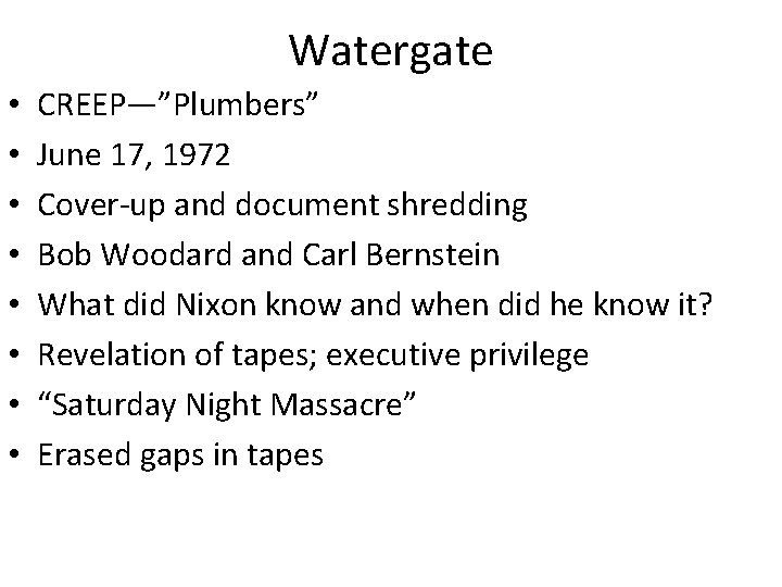 Watergate • • CREEP—”Plumbers” June 17, 1972 Cover-up and document shredding Bob Woodard and
