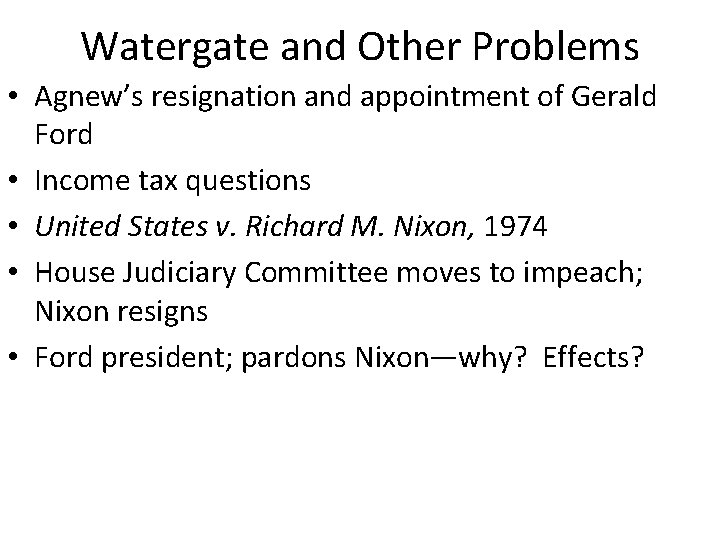 Watergate and Other Problems • Agnew’s resignation and appointment of Gerald Ford • Income