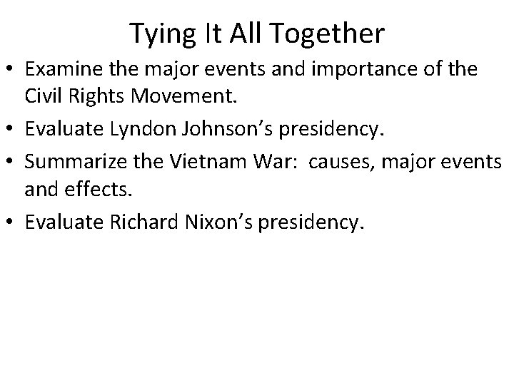 Tying It All Together • Examine the major events and importance of the Civil
