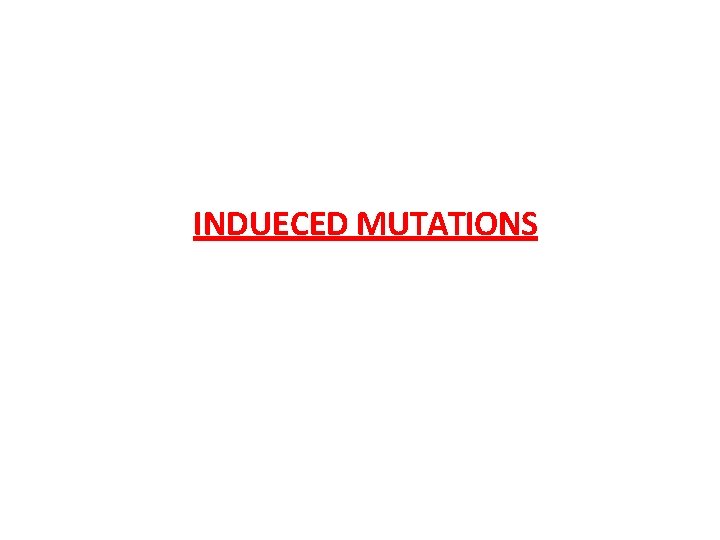 INDUECED MUTATIONS 