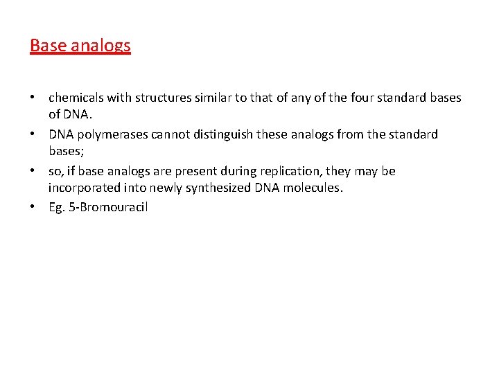 Base analogs • chemicals with structures similar to that of any of the four