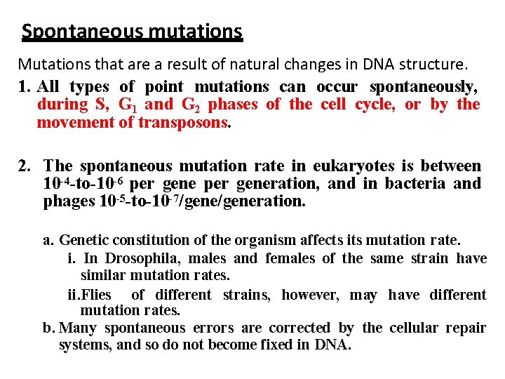 Spontaneous mutations Mutations that are a result of natural changes in DNA structure. 1.