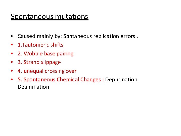 Spontaneous mutations • • • Caused mainly by: Spntaneous replication errors. . 1. Tautomeric