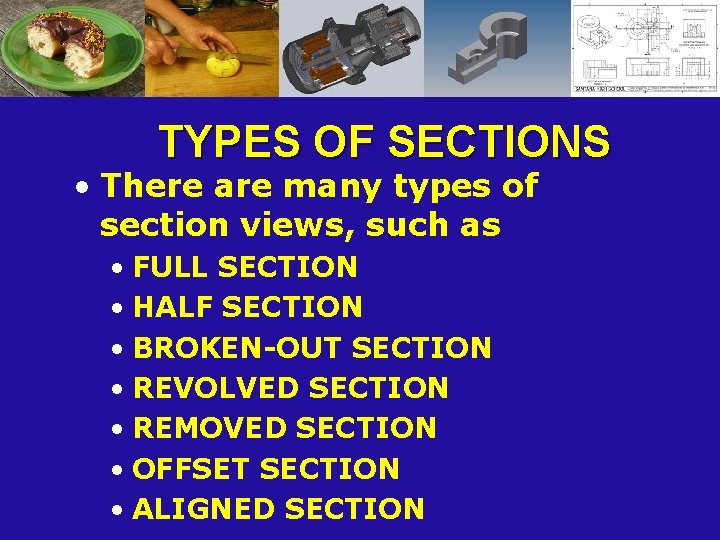 TYPES OF SECTIONS • There are many types of section views, such as •