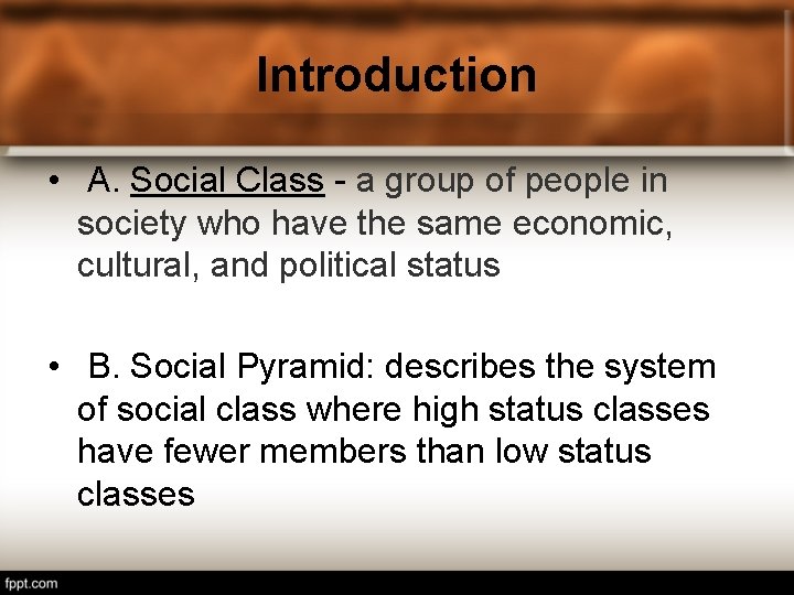 Introduction • A. Social Class - a group of people in society who have