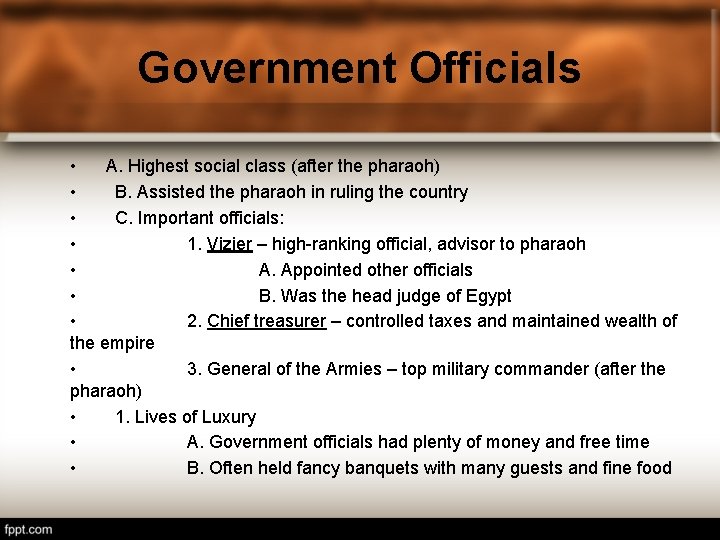 Government Officials • A. Highest social class (after the pharaoh) • B. Assisted the