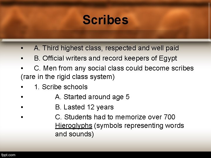 Scribes • A. Third highest class, respected and well paid • B. Official writers