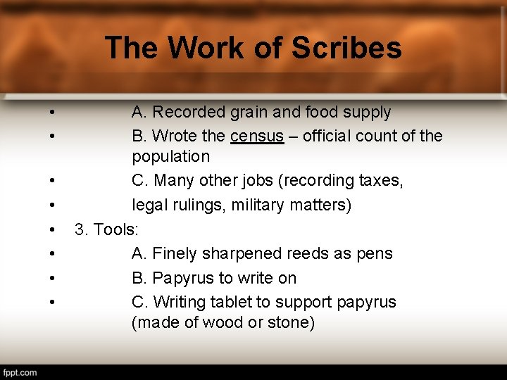 The Work of Scribes • • A. Recorded grain and food supply B. Wrote