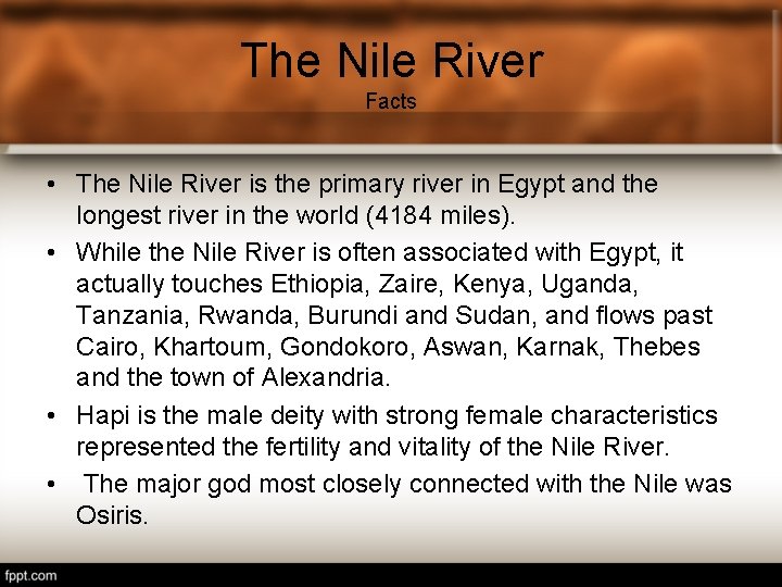 The Nile River Facts • The Nile River is the primary river in Egypt