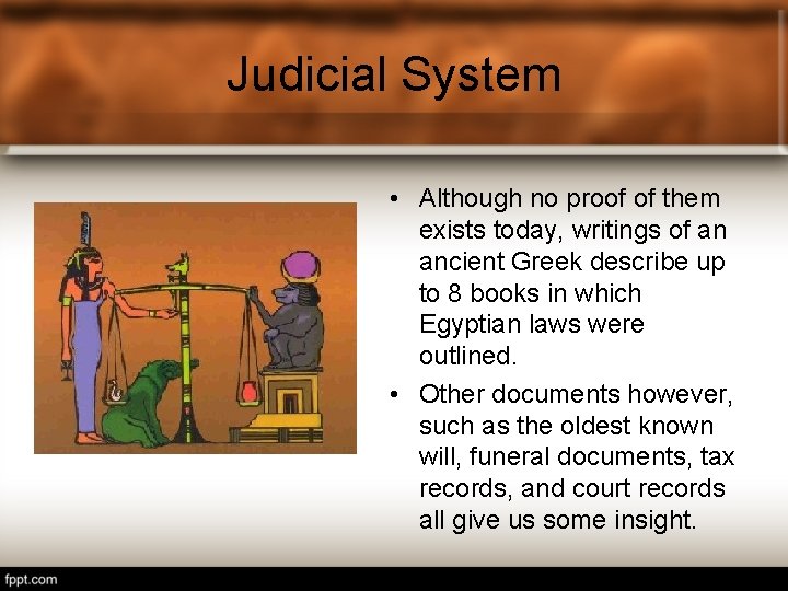 Judicial System • Although no proof of them exists today, writings of an ancient