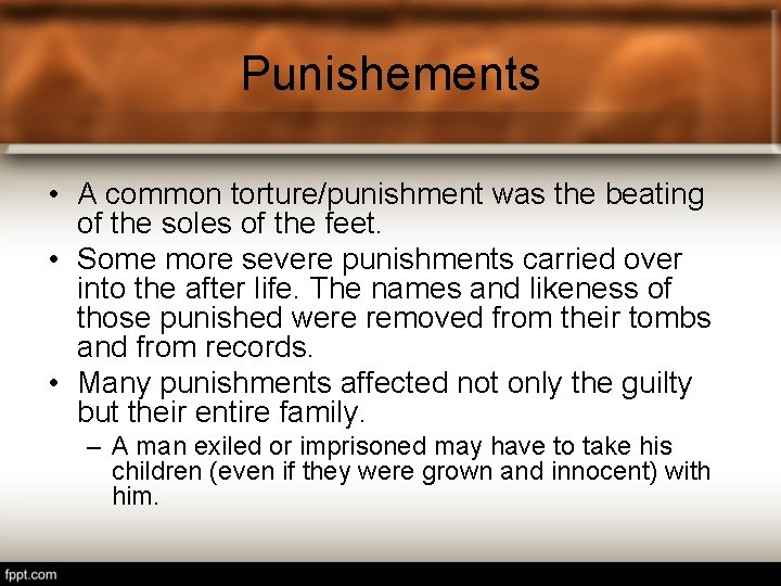 Punishements • A common torture/punishment was the beating of the soles of the feet.