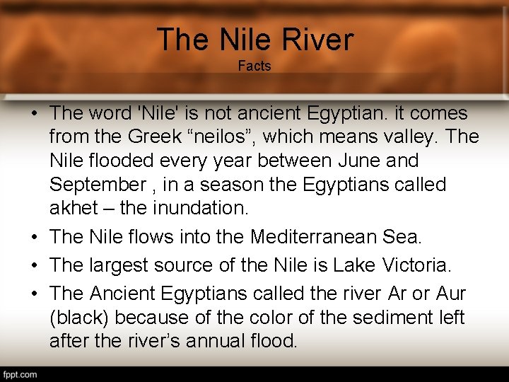 The Nile River Facts • The word 'Nile' is not ancient Egyptian. it comes
