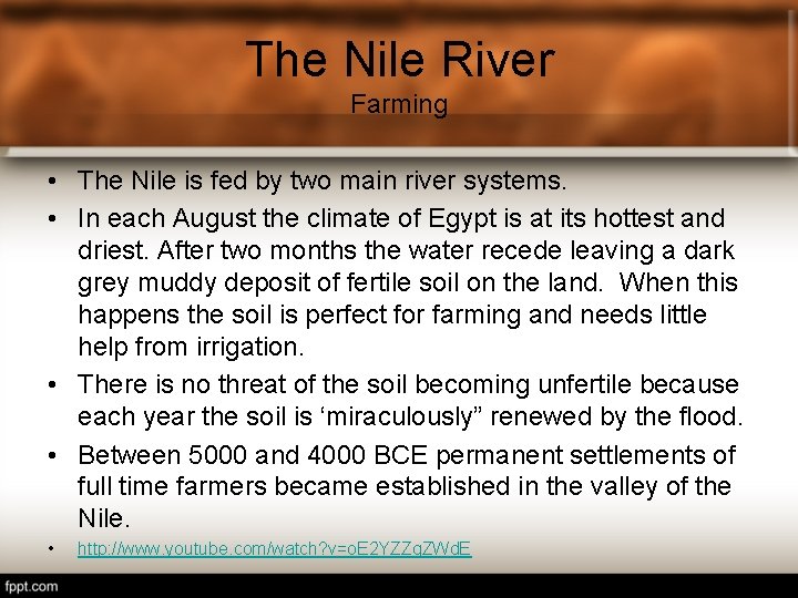 The Nile River Farming • The Nile is fed by two main river systems.