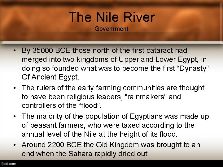 The Nile River Government • By 35000 BCE those north of the first cataract