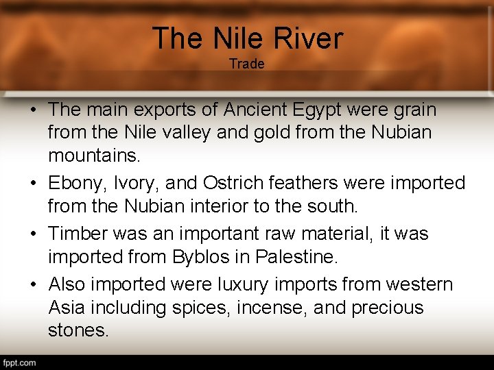 The Nile River Trade • The main exports of Ancient Egypt were grain from