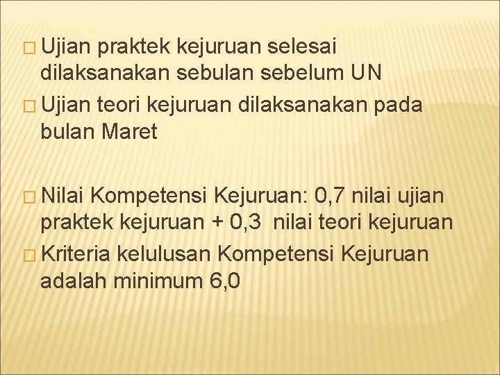 � Ujian praktek kejuruan selesai dilaksanakan sebulan sebelum UN � Ujian teori kejuruan dilaksanakan