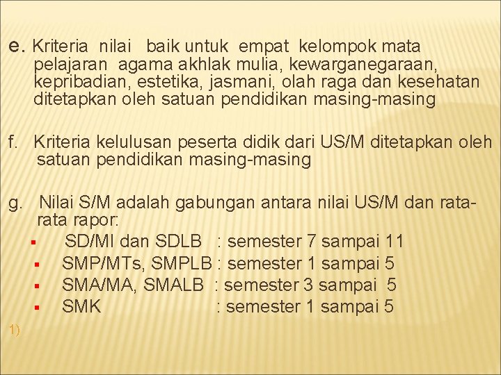 e. Kriteria nilai baik untuk empat kelompok mata pelajaran agama akhlak mulia, kewarganegaraan, kepribadian,