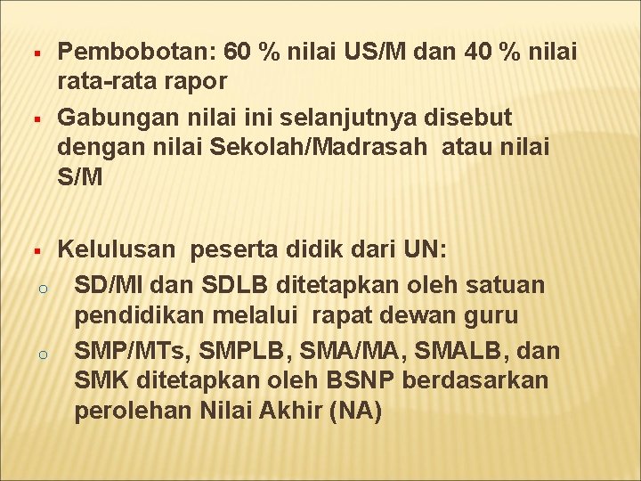 § § § o o Pembobotan: 60 % nilai US/M dan 40 % nilai